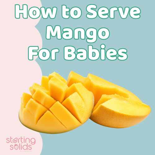 How To Introduce and Offer Mango - Starting Solids