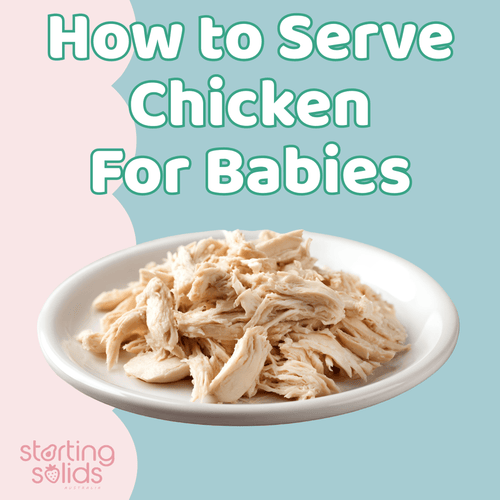 How To Serve Chicken For Babies - Starting Solids