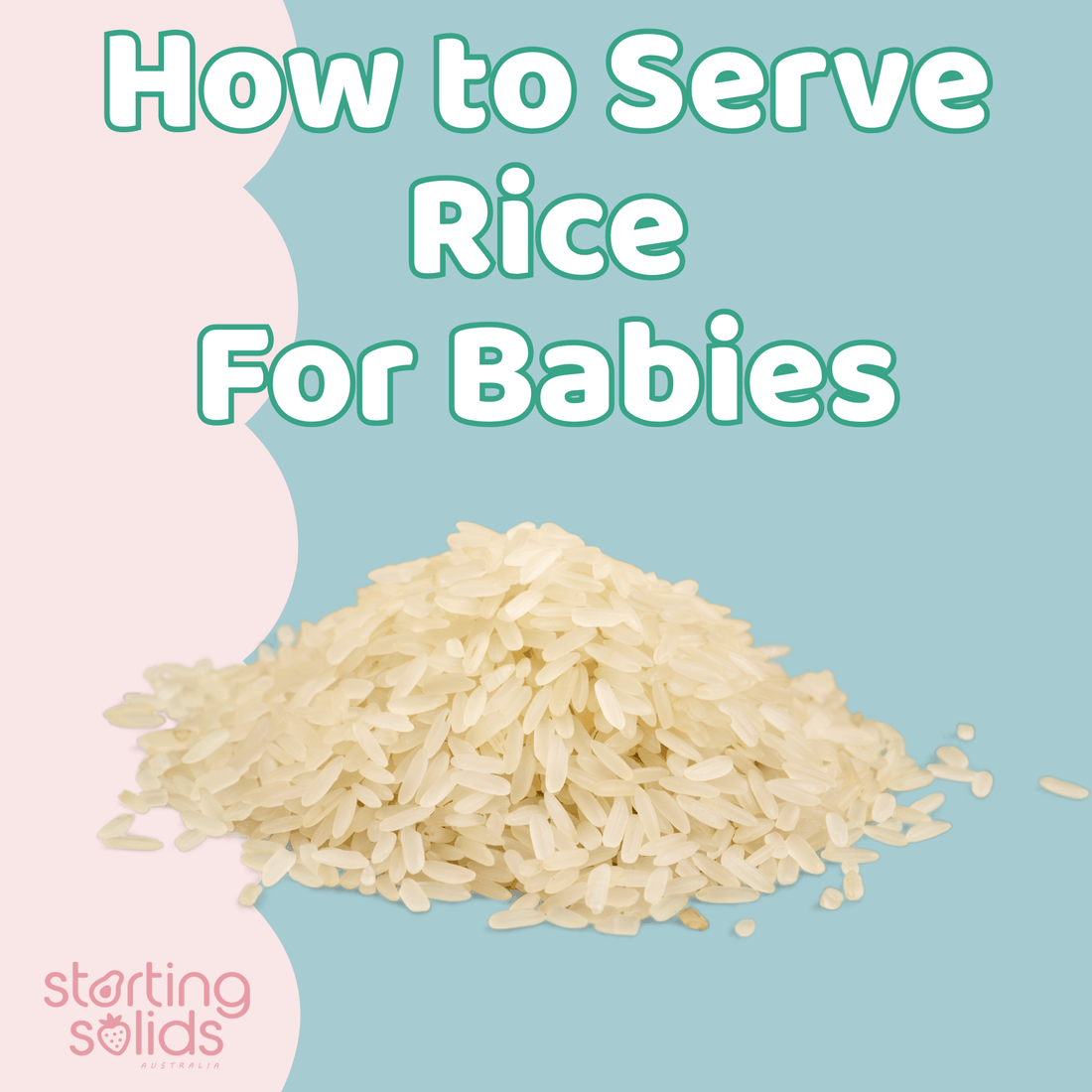 How To Introduce and Serve Rice - Starting Solids