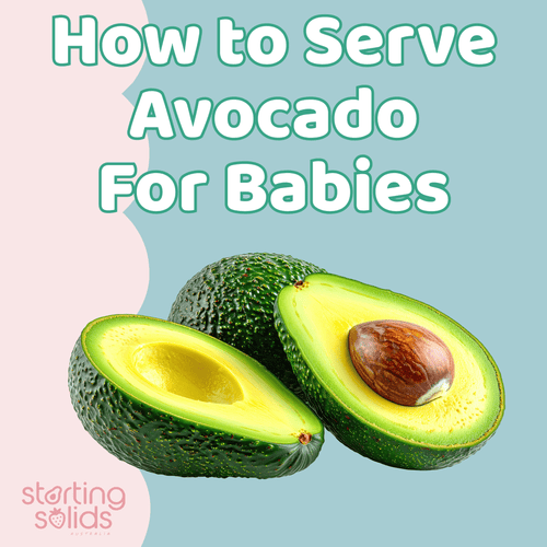 How To Serve Avocado For Babies - Starting Solids