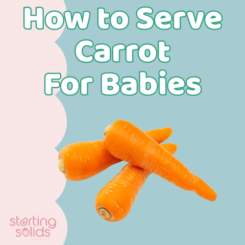 How To Serve Carrots For Babies - Starting Solids