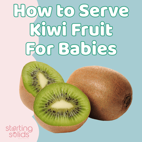 How To Serve Kiwi Fruit For Babies - Starting Solids