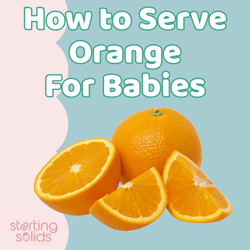 How To Serve Oranges For Babies - Starting Solids