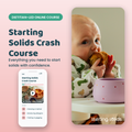 Starting Solids Crash Course — dietitian-led online course, 10 self-paced modules