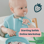 Starting Solids Online Workshop - Starting Solids