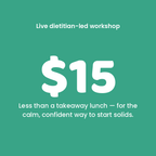Just $15 — live dietitian-led starting solids workshop