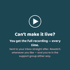 Can't make it live? You get the full recording every time