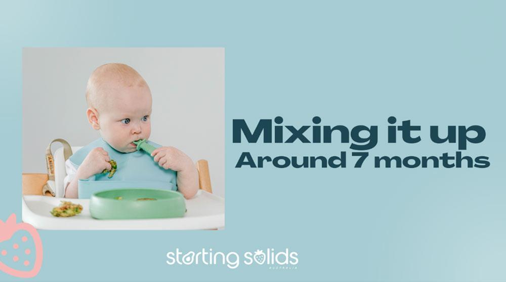 Mixing It Up Around 7 Months (babies eating solids) graphic by Starting Solids Australia